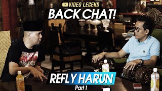 BACK CHAT! With REFLY HARUN (Part 1)