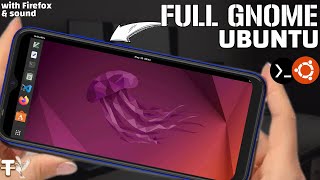 INSTALL Ubuntu With The Full Gnome Desktop On Your Android phone In 8 Minutes