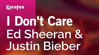 I Don't Care - Ed Sheeran & Justin Bieber | Karaoke Version | KaraFun