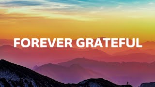 Forever Grateful (Lyrics Video)