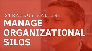 Strategy Habits: Manage Organizational Silos
