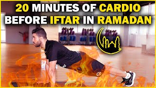 Ramadan Cardio🔥💪| Burn Fat \u0026 Build Muscle Fast in Ramadan [20 Minutes]