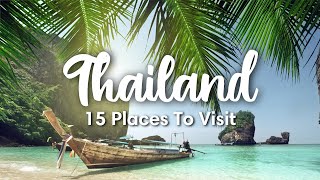 THAILAND TRAVEL (2023) | 15 Beautiful Places To Visit In Thailand (+ Travel Itin