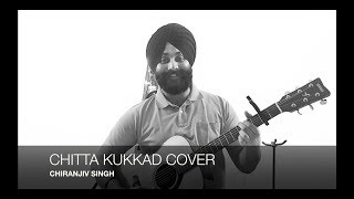 CHITTA KUKKAD BANERE TE || MALE COVER || PUNJABI FOLK || NEHA BHASIN || CHIRANJIV SINGH