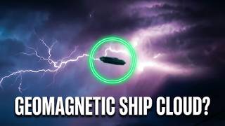 The Perfect Lighting Storm for Unidentified Aerial Phenomena (Uap/ and Geomagnetic Ship Cloud).