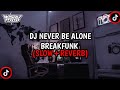 DJ NEVER BE ALONE BREAKFUNK (SLOW+REVERB)