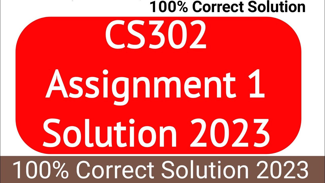 CS302 Assignment 1 Solution Spring 2023 | CS302 Assignment 1 Solution ...