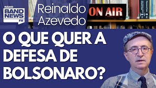 Reinaldo: Defesa de Bolsonaro sabe que vai perder todas. Então quer o quê?