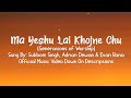 Ma Yeshu Lai Khojne Chu ( Lyrics Video ) Subbom Singh, Adrian Dewan & Evan Rana