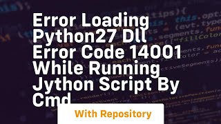 Error loading python27 dll error code 14001 while running Jython script by cmd