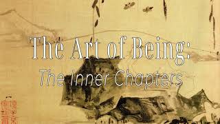 The Art of Being: Free and Easy Wandering - The Inner Chapters from the Zhuangzi