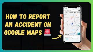 How to Report an Accident on Google Maps 🚨 [New 2026 Update]