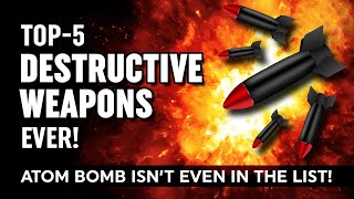 Top 5 Deadliest Weapons That Can Destroy The World If World War 3 Happens | Total Destruction