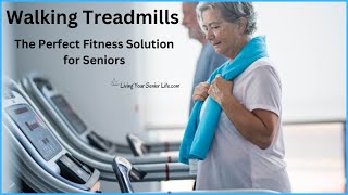 Walking Treadmills: The Perfect Fitness Solution for Seniors