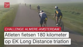 Fietsen: De EK Long Distance Triatlon van de Challenge Almere-Amsterdam