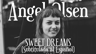 Angel Olsen - Sweet Dreams (Sub. Español)