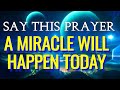 MIRACULOUS PRAYER OF INTERVENTION FOR A MIRACLE!!!