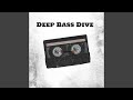 Deep Bass Dive