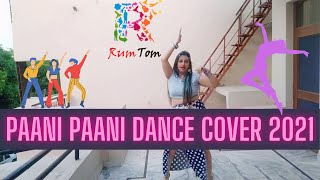 Paani Paani Song Dance Cover 2021 | Badshah | Jacqueline Fernandez | Aastha Gill | Rumtom | Latest