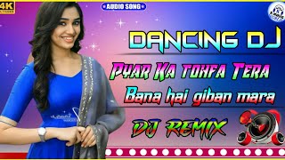 Pyar Ka tohfa Tera  Bana hai giban mara|| Dancing  Dj Remix song ||