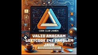Valid Anagram - LeetCode 242 problem (easy) - Java solution guide step by step