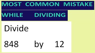 Divide     848       by     12     Most   common  mistake  while   dividing