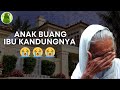 KISAH IBU YANG DI BUANG 😭😭😭 || SITI MARIYAM MOJA