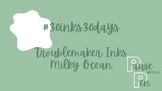 #30inks30days (June 2023) Day 3: Troublemaker Inks Milky Ocean