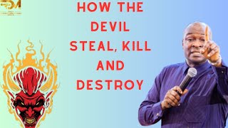HOW THE DEVIL STEAL, KILL AND DESTROY BY APOSTLE JOSHUA SELMAN