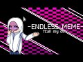 |ENDLESS MEME||ft:al my oc|| enjoyyy ❤❤❤