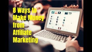 8 Ways to Make Money from Affiliate Marketing