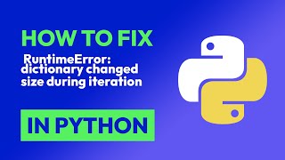 How to fix RuntimeError: dictionary changed size during iteration in Python