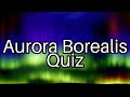 Aurora Borealis Quiz 🌌: Test Your Knowledge on Nature's Stunning Light Show!