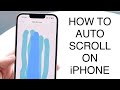How To Auto Scroll On iPhone! (2023)