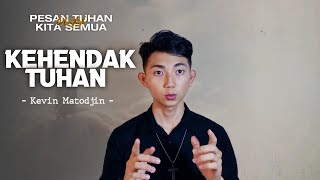 KEHENDAK TUHAN | Kevin Matodjin