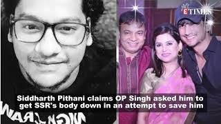 Siddharth Pithani claims OP Singh asked him to get Sushant's body down in an attempt to 'save him'
