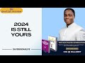 2024 is Still Yours - Dr David Bindan