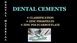 DENTAL CEMENTS / CLASSIFICATION / ZINC PHOSPHATE / ZINC POLYCARBOXYLATE