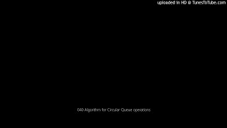 040 Algorithm for Circular Queue operations