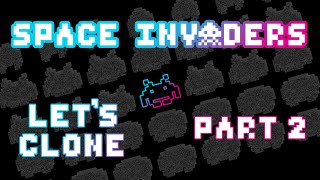 Let's Clone || Space Invaders || Part 2