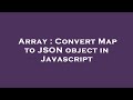 Array : Convert Map to JSON object in Javascript