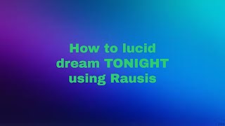 How to lucid dream TONIGHT (Rausis Tutorial)