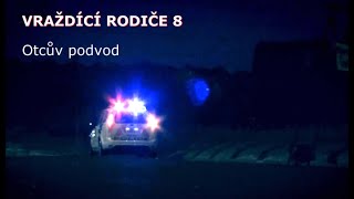 Vraždící rodiče 8 - Otcův podvod