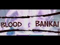 BLOOD BANKAI SHOWCASE | | TYPE://SOUL