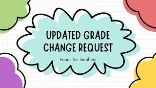 Focus for Teachers: Updated Grade Change Request