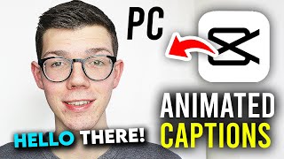 How To Make Animated Captions In CapCut PC - Full Guide