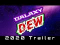 Galaxy Dew 2020 Trailer