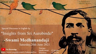 "Insights from Sri Aurobindo" || Swami Medhanandaji (Ayon maharaj)||