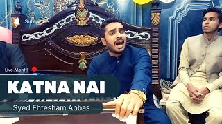 Katna Nai | Live Mehfil | Syed Ehtesham Abbas | Sajjad Ali Song | Nawab Show