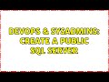 DevOps & SysAdmins: Create a Public SQL Server (2 Solutions!!)